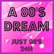 Radio A 80'S DREAM - Just 80's 24H