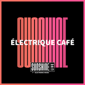 Radio SUNSHINE LIVE - Électrique Café