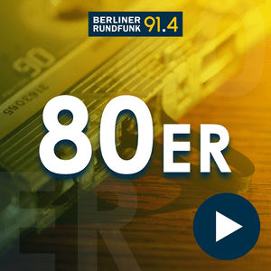 Höre Berliner Rundfunk – 80er Hits, die Top 800 in der App.