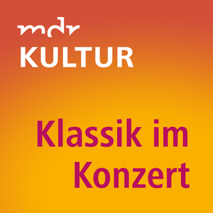 Höre MDR KULTUR Klassik im Konzert in der App.