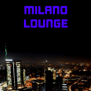 Höre Milano Lounge in der App.