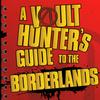 undefined A Vault Hunter's Guide to the Borderlands