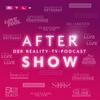 undefined Aftershow – der Reality-TV-Podcast