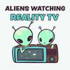 undefined Aliens Watching Reality TV