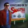 undefined Always Hold On To Smallville