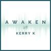 undefined Awaken With Kerry K