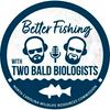 undefined Better Fishing with 2 Bald Biologists