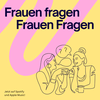 undefined Frauen fragen Frauen Fragen - Dein Podcast für ehrliche Gespräche und lustige Anekdoten