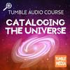 undefined Cataloging the Universe - An Audio Course from Tumble Media!