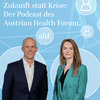 undefined Zukunft statt Krise: Der Podcast des Austrian Health Forum.