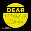 undefined Dear Hank & John