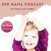 undefined Der Mama Podcast - Kindererziehung und Familie/ Persönlichkeitsentwicklung für dich und deine Kinder