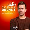 undefined Die Schule brennt – der Bildungspodcast mit Bob Blume