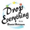 undefined Drop Everything with Dan Holzman