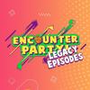 undefined Encounter Party - The Legacy Episodes