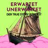 undefined Erwartet Unerwartet - Der True Story Podcast