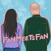 undefined Fan Meets Fan