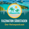 undefined Faszination Südostasien - Der Reisepodcast