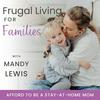 undefined Frugal Living for Families | Become a Stay-at-Home Mom, Saving Money, Get out of Debt, Easy Budgeting, Single-Income Strategies