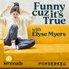 undefined Funny Cuz It's True with Elyse Myers