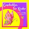 undefined Geschichten für Kinder von Lousia erzählt. Kinderhörspiel für Kinder ab 2 Jahren