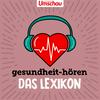 undefined gesundheit-hören – Das Lexikon | Der Erklär-Podcast zu Begriffen aus der Medizin