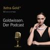 undefined Goldwissen von Xetra-Gold. Der Podcast