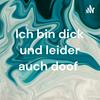 undefined Ich bin dick und leider auch doof