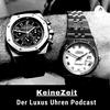 undefined KeineZeit der LuxusUhren Podcast mit Rolex, Audemars Piguet und Patek Philippe