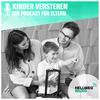 undefined Kinder verstehen - Ein Podcast für Eltern