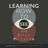 undefined Learning How to See with Brian McLaren