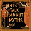 undefined Let's Talk About Myths, Baby! | Greek Mythology & the Ancient Mediterranean