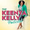 undefined The Keenya Kelly Podcast