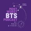 undefined most.worst.BTS.podcast