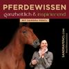 undefined Pferdewissen - ganzheitlich & inspirierend mit Sandra Fencl