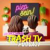 undefined piep sein! Der "Trash TV"-Podcast