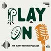 undefined Play On : the rugby referee podcast