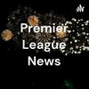 undefined Premier League News