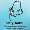 undefined Salty talks: Conversations on Sustainable Aquaculture in Maine