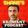 undefined Shane's Brilliant Podcast