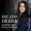 undefined SHE AIMS HIGHER - Online Business Skalierung und Online Marketing