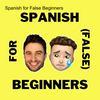 undefined Spanish for False Beginners - Español para falsos principiantes