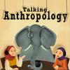 undefined Talking Anthropology