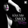 undefined The Kiss Me Quick's Erotica