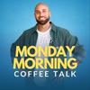 undefined The Monday Morning Coffee Talk