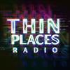 undefined Thin Places Radio