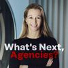 undefined What's Next, Agencies?