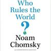 undefined Who Rules the World by Noam Chomsky