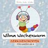 undefined Wilma Wochenwurm - (Lern-) Geschichten für Kinder