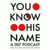 undefined You Know His Name: A 007 Podcast